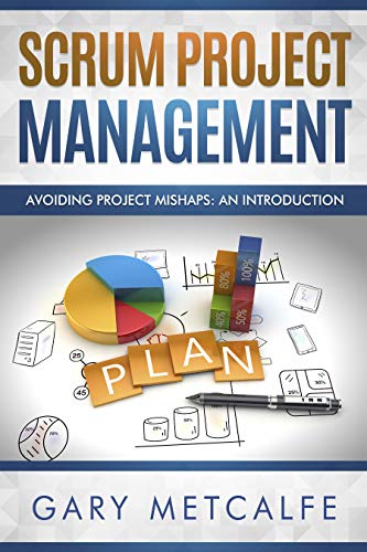 Scrum Project Management: Avoiding project mishaps: an introduction