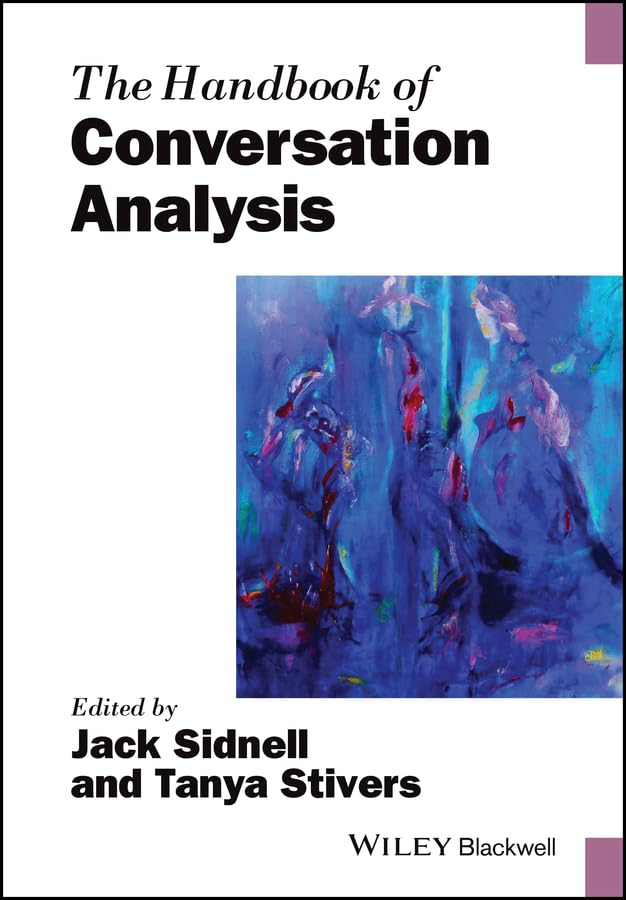 The Handbook of Conversation Analysis (Blackwell Handbooks in Linguistics)
