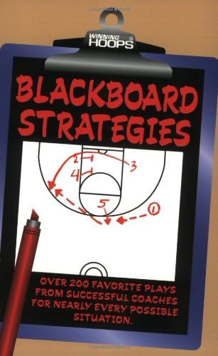 Blackboard Strategies: Over 200 Favorite Plays From Successful Coaches For Nearly Every Possible Situation (Winning hoops) Paperback – August 30, 1999