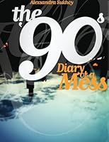 The '90s: Diary of a Mess 1484127005 Book Cover