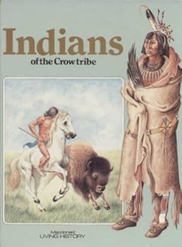 Paperback Indians of the Crow Tribe Macdonald living history Hardcover ANDRE CHESNEAU Book