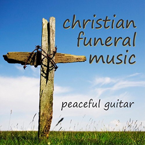 Play Christian Funeral Music Peaceful Guitar by Instrumental Funeral