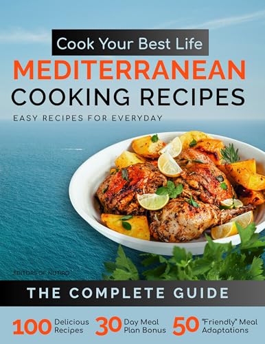 Cook Your Best Life Mediterranean Cooking Recipes: Quick and Easy Mediterranean Recipes with Stunning Photos — Perfect for All Diets - Keto, Paleo, Vegan, Vegetarian - Step-by-Step Meals Plus Snacks image 2