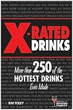 X-Rated Drinks: More Than 250 of the Hottest Cocktails for Wild Nights (Bartender Magazine)