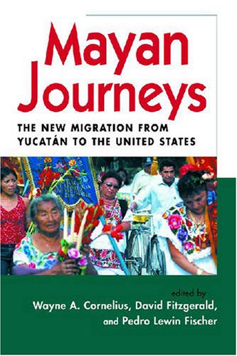 Mayan Journeys: The New Migration from Yucatan to the United States