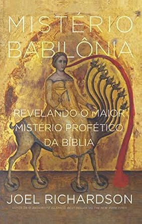 Mistério Babilônia: Desvendando o maior mistério profético da Bíb...