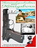  Kriminalgeschichten aus Königsborn: Vorwort von Kommissar a.D. H. Schemberg - 33 Kurzgeschichten Genre Krimi/Schicksal weltweit