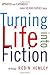 Turning Life into Fiction