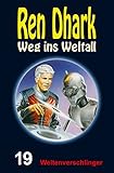  Ren Dhark – Weg ins Weltall 19: Weltenverschlinger