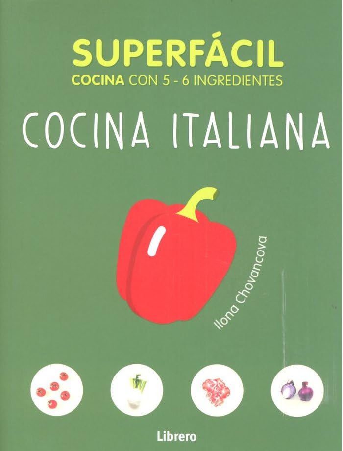 Superfacil cocina italiana: Cocina con 5-6 ingredientes
