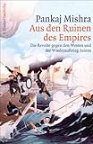 Aus den Ruinen des Empires: Die Revolte gegen den Westen und der Wiederaufstieg Asiens