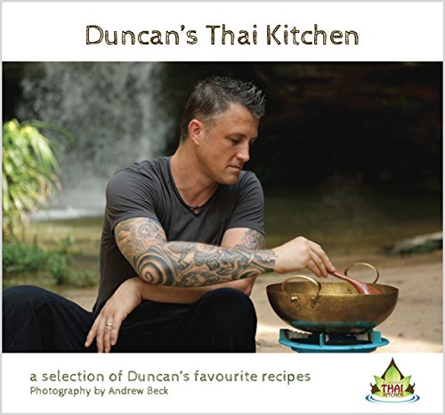 Duncan's Thai Kitchen: A selection of Duncan's favourite recipes