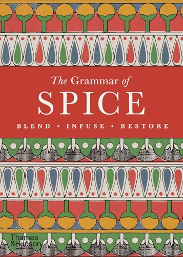 The Grammar of Spice: Blend • Infuse • Restore