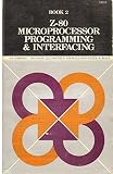 Z-80 Microprocessor: Programming and Interfacing (Book 2)
