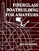 Fiberglass Boat Building for Amateurs