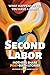 SECOND LABOR: Mothers Share POST-Birth Stories: Twenty-Four Mothers Write Bold, Honest Accounts About Life with a Newborn