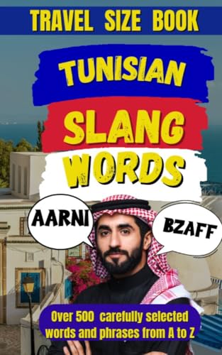 Tunisian Slang Dictionary: 500+ Real Expressions to Speak Tunisian Like a Local (Travel Slang Dictionary Book 9)