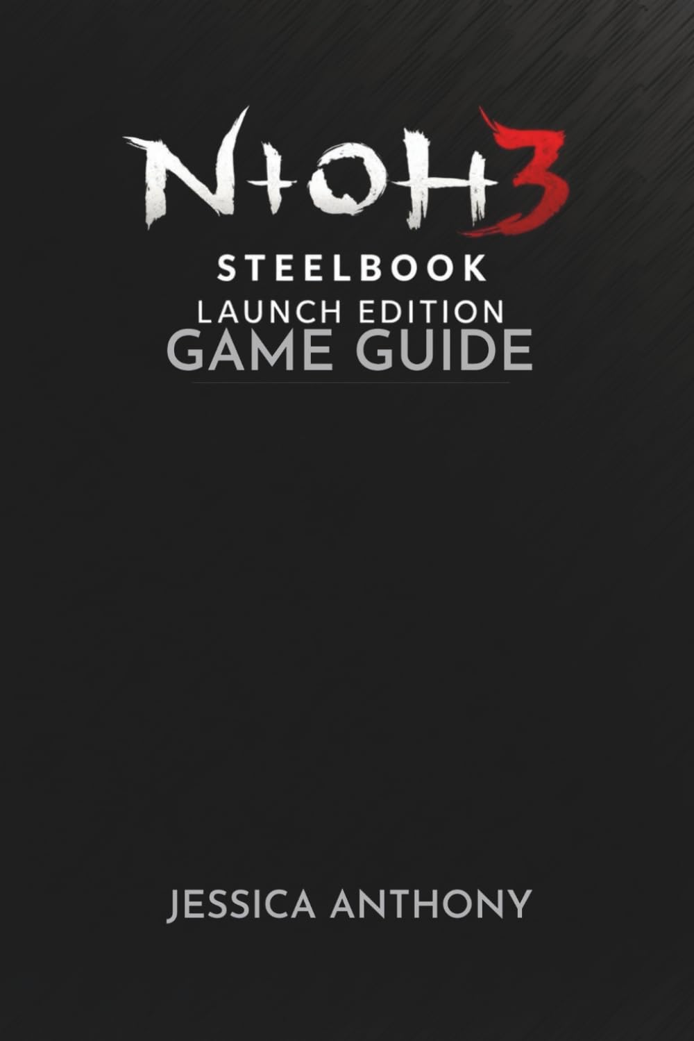 NIOH 3 STEELBOOK LAUNCH EDITION GAME GUIDE: A Complete Mastery Manual for Combat Systems Builds Bosses and Endgame Challenges