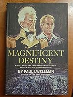 Magnificent Destiny; A Novel About the Great Secret Adventure of Andrew Jackson and Sam Houston 9997409469 Book Cover