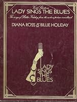 Lady Sings the Blues : the songs of Billy Holiday from the motion picture soundtrack, Diana Ross is Billie Holiday in 'Lady Sings the Blues' B000FT78BA Book Cover