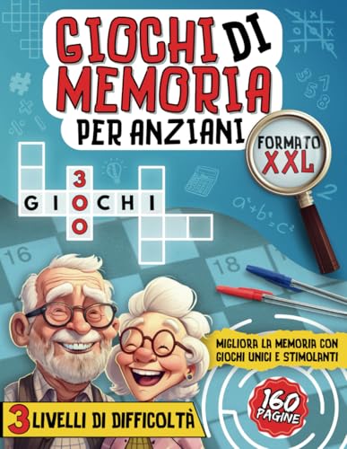 Giochi di Memoria per Anziani: Libro con 300 Giochi - Attività ed Esercizi Pratici con Caratteri Grandi XXL per Stimolare la Mente e Rafforzare la Memor