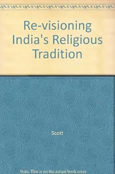 Paperback Revisioning India's Religion Traditions: Essays in Honour of Eric Lott Book