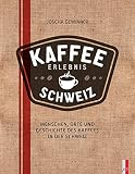 Kaffee Erlebnis Schweiz: Auf den Spuren einer neuen Kaffeegeneration