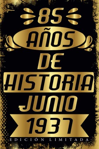 CUADERNO, 85 AÑOS DE HISTORIA JUNIO 1937 EDICIÓN LIMITADA: Cuaderno de cumpleaños de 85 años para mujeres y hombres, ideas de cumpleaños de 85 años, ... regalo Para la esposa, novia, mujer, La madre