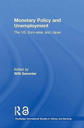 Monetary Policy and Unemployment: The US, Euro-area and Japan (Routledge International Studies in Money and Banking) book cover