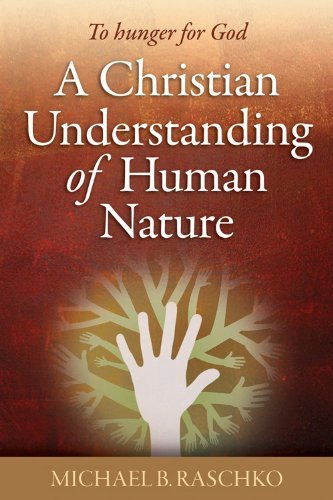 To Hunger for God: A Christian Understanding of Human Nature