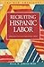 Recruiting Hispanic Labor: Immigrants in Non-Traditional Areas (New Americans)