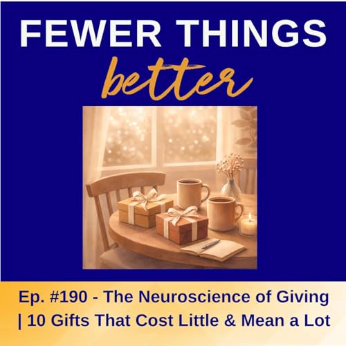 Ep. 190 - The Neuroscience of Giving | 10 Gifts That Cost Little & Mean a Lot Podcast Por  arte de portada