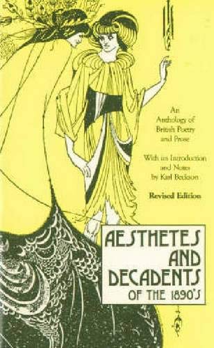 Aesthetes and Decadents of the 1890s: An Anthology of British Poetry and Prose