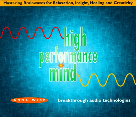 High Performance Mind Amazon.com: High Performance Mind: Mastering Brainwaves for Relaxation ...