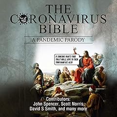 The Coronavirus Bible: A Pandemic Parody Audiolibro Por John Spencer, David S. Smith, Scott Norris, Paul Kerensa, Michael Richard Bullock, Nathan Ramsden-Lock, Israel Matthews, Pete Hawkins, Toby Isaacson, David Regier arte de portada