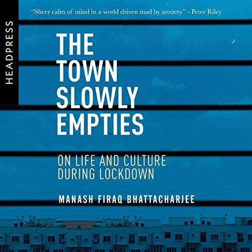 Listen to The Town Slowly Empties by Manash Firaq Bhattacharjee episode artwork