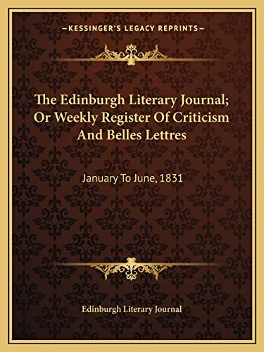The Edinburgh Literary Journal; Or Weekly Register Of Criticism And Belles Lettres: January To June, 1831