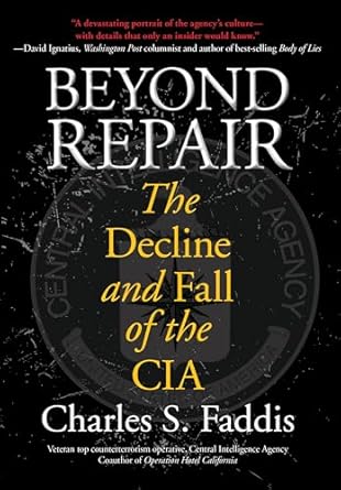 Beyond Repair: The Decline And Fall Of The Cia