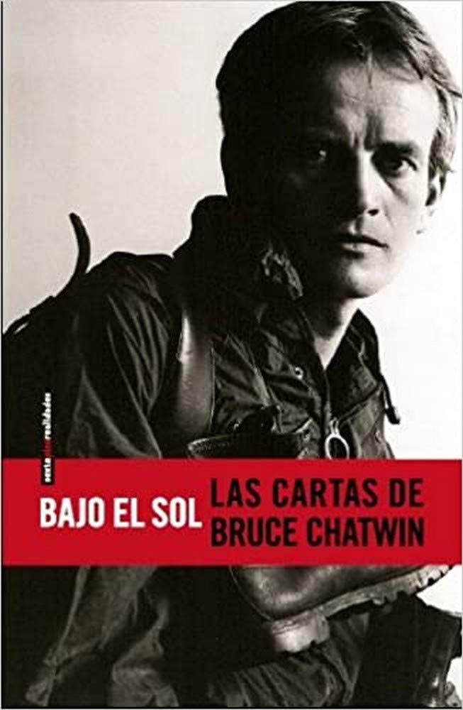 Bajo el sol: Las cartas de Bruce Chatwin