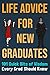 Life Advice For New Graduates 101 Quick Bits of Wisdom Every Grad Should Know: Graduation Gift Idea