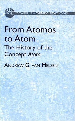 From Atomos to Atom: The History of the Concept Atom (Dover Phoenix Editions)
