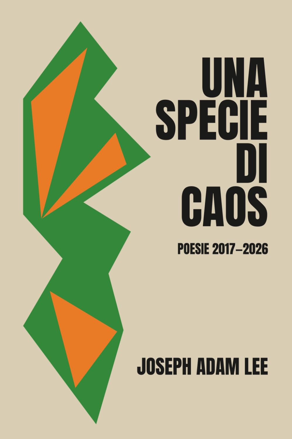 Una specie di caos: Poesie 2017–2026