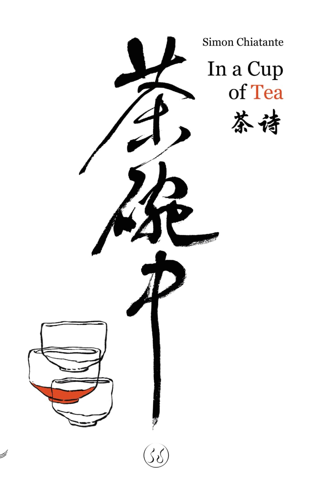 In a Cup of Tea: Tea Poems in English and Chinese