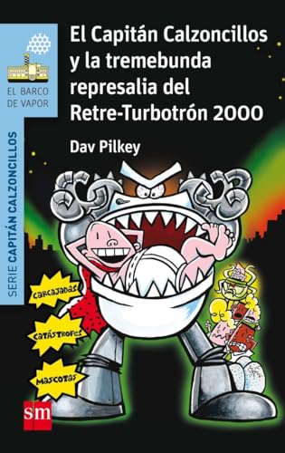 El Capitán Calzoncillos y la tremebunda represalia del Retre-Turbotrón 2000 (El Barco de Vapor Azul)