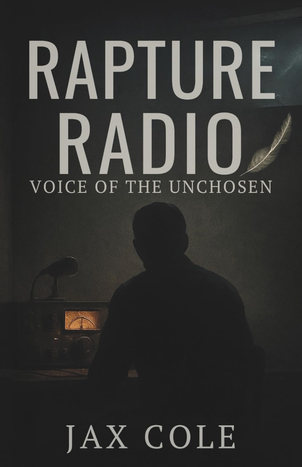 Rapture Radio: Voice Of The Unchosen: A Revelation-Inspired Tribulation Novel (Rapture Radio Biblical Fiction End Times Series)