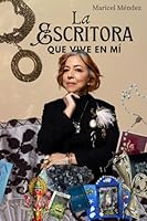 La escritora que vive en mi: Y todo lo que me enseñó en el camino (Spanish Edition) 9962246490 Book Cover