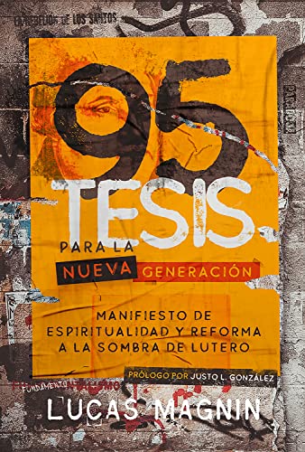 95 Tesis para la nueva generación: Manifiesto de espiritualidad y reforma a la sombra de Lutero (Spanish Edition)