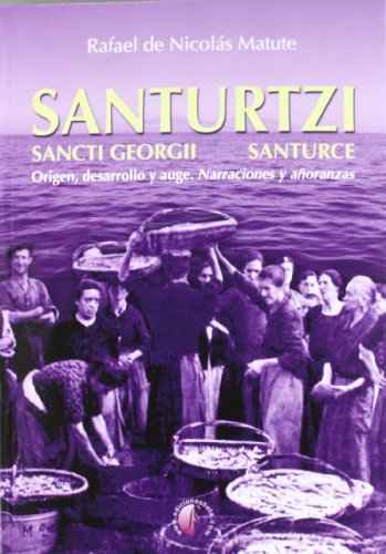 Santurtzi, Sancti Georgii Santurce: origen, desarrollo y auge : narraciones y añoranzas (Ensayo)