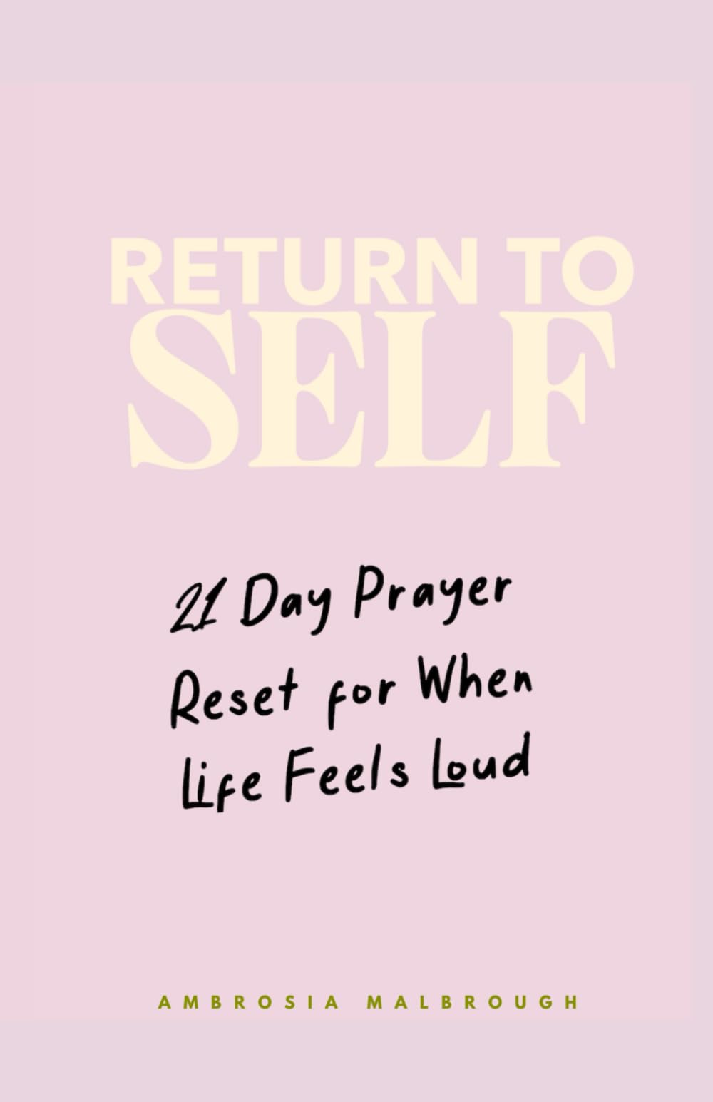Return To Self: 21 Day Prayer Reset For When Life Feels Loud