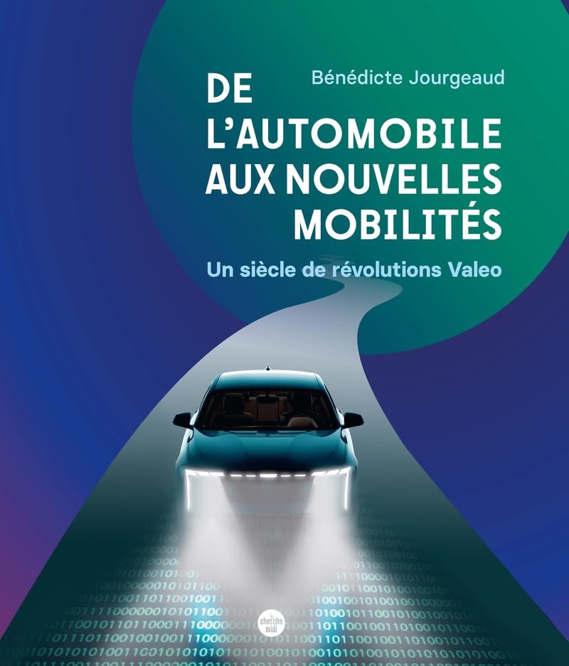 De l'automobile aux nouvelles mobilités: Un siècle de révolutions Valeo